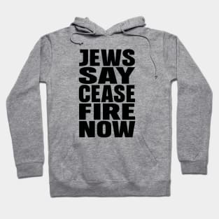 Jews say cease fire now Hoodie